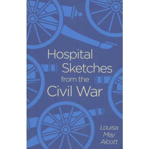 Arcturus Hospital Sketches from the Civil War Олкотт Луиза Мэй