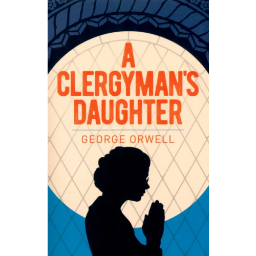 Arcturus A Clergyman's Daughter Оруэлл Джордж
