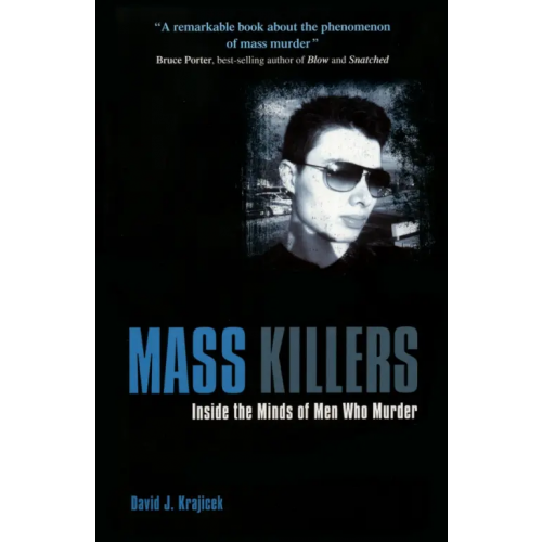 Arcturus Mass Killers. Inside the Minds of Men Who Murder Krajicek David J