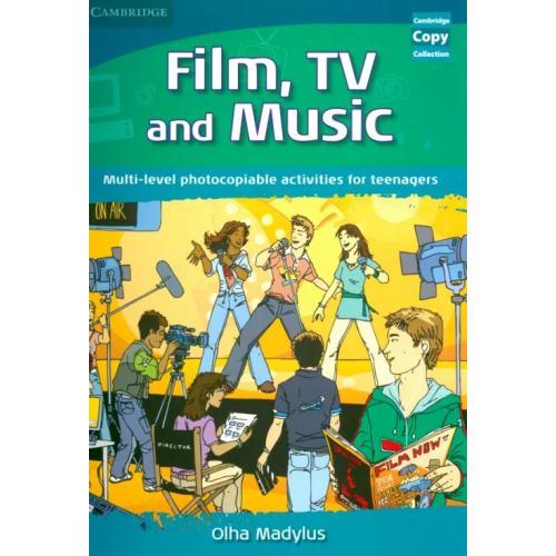 Cambridge Film, TV, and Music. Multi-level photocopiable activities for teenagers Madylus Olha