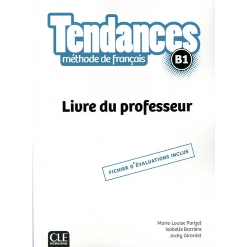 CLE International Tendances. Niveau B1. Guide pédagogique Girardet Jacky, Parizet Marie-Louise, Barriere Isabelle