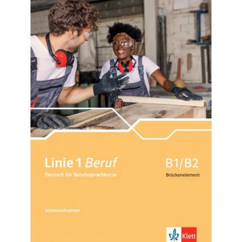 Klett Linie 1 Beruf B1/B2 Brückenelement. Deutsch für Berufssprachkurse. Intensivtrainer Rohrmann Lutz, Moritz Ulrike, Rodi Margret