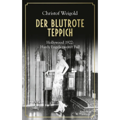 Kiepenheuer & Witsch Der blutrote Teppich. Hollywood 1922. Hardy Engels zweiter Fall Weigold Christof