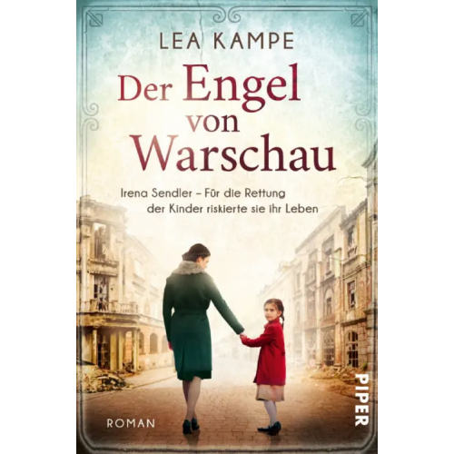Piper Der Engel von Warschau. Irena Sendler – Für die Rettung der Kinder riskierte sie ihr Leben Kampe Lea