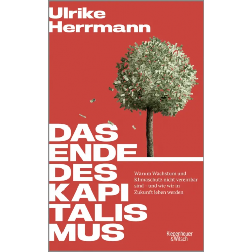 Kiepenheuer & Witsch Das Ende des Kapitalismus Herrmann Ulrike