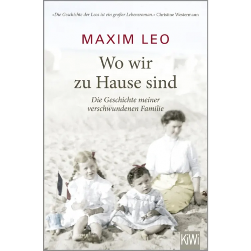 Kiepenheuer & Witsch Wo wir zu Hause sind. Die Geschichte meiner verschwundenen Familie Leo Maxim