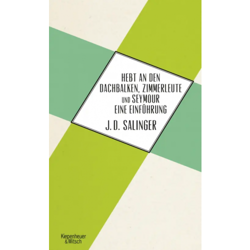 Kiepenheuer & Witsch Hebt an den Dachbalken, Zimmerleute und Seymour eine Einführung Salinger Jerome David