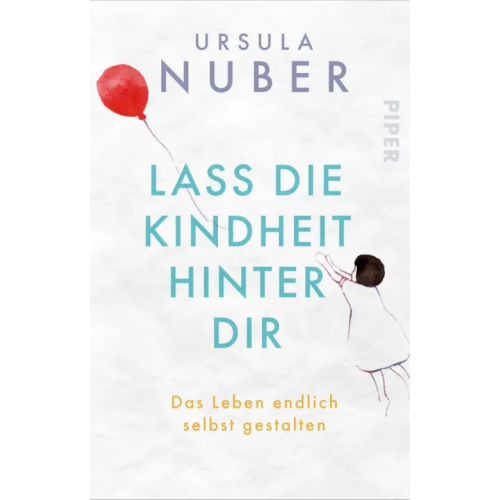 Piper Lass die Kindheit hinter Dir. Das Leben endlich selbst gestalten Nuber Ursula