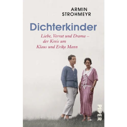 Piper Dichterkinder. Liebe, Verrat und Drama – der Kreis um Klaus und Erika Mann Strohmeyr Armin