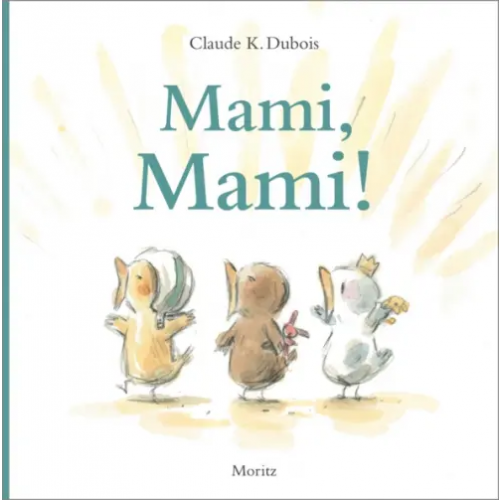 Moritz Mami, Mami! Dubois Claude K