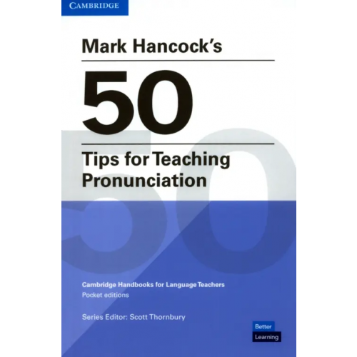 Cambridge Mark Hancock’s 50 Tips for Teaching Pronunciation Hancock Mark