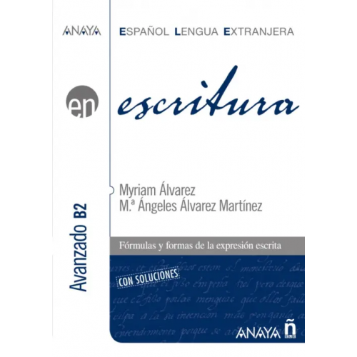 Anaya Escritura. Nivel avanzado B2 Martinez Angeles Alvarez, Alvarez Myriam