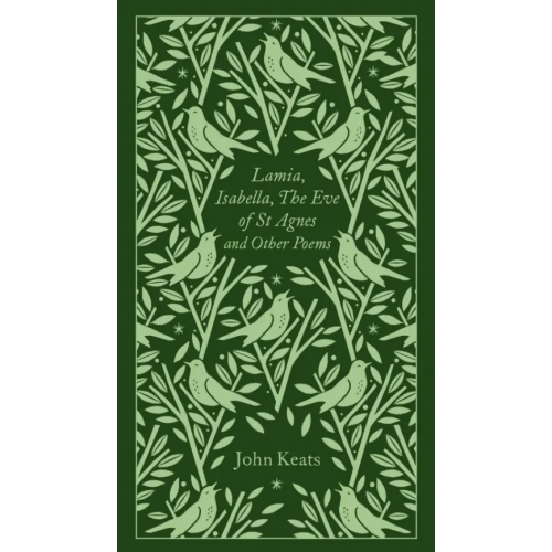 Penguin Lamia, Isabella, The Eve of St Agnes and Other Poems Keats John