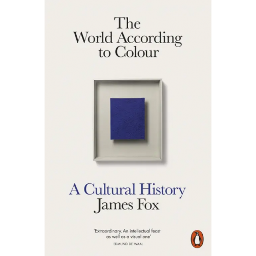 Penguin The World According to Colour. A Cultural History Fox James