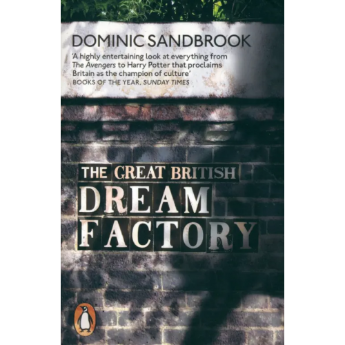 Penguin The Great British Dream Factory Sandbrook Dominic