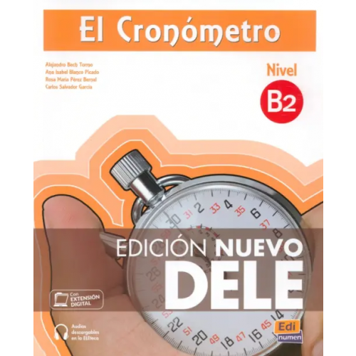 Edinumen El Cronómetro. Nivel B2. Edición Nuevo DELE Blanco Picado Ana Isabel, Bech Tormo Alejandro, Perez Bernal Rosa M