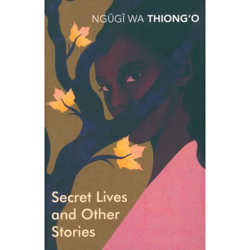 Vintage books Secret Lives & Other Stories Thiong`o Ngugi wa