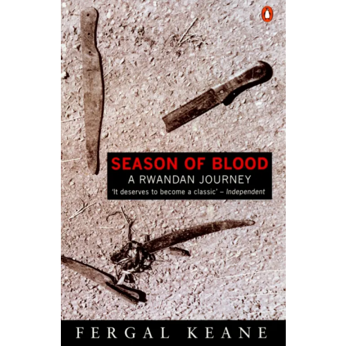 Penguin Season of Blood. A Rwandan Journey Keane Fergal
