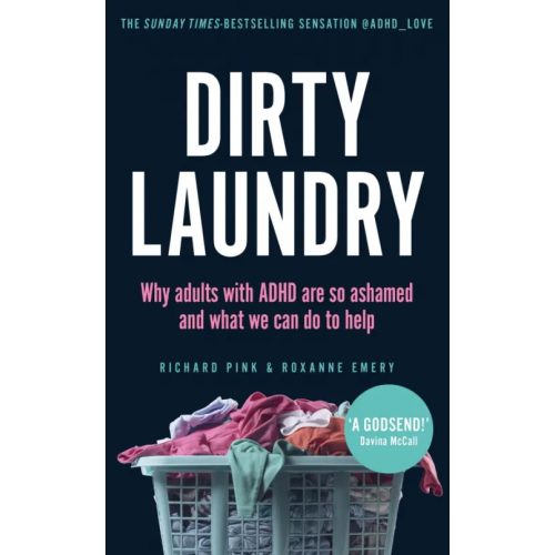 Square Peg Dirty Laundry. Why adults with ADHD are so ashamed and what we can do to help Pink Richard, Emery Roxanne
