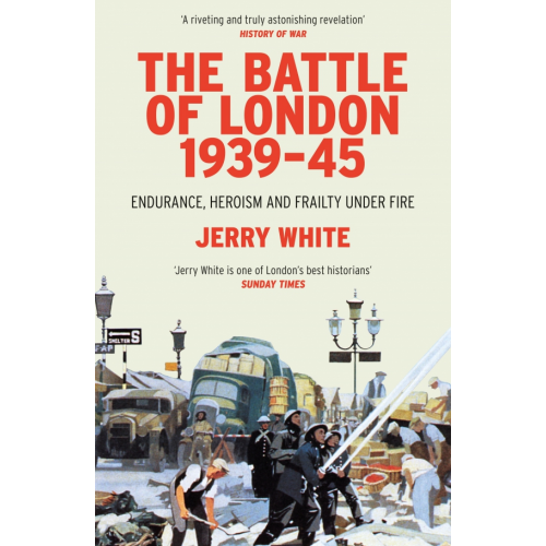 Vintage books The Battle of London 1939-45. Endurance, Heroism and Frailty Under Fire White Jerry