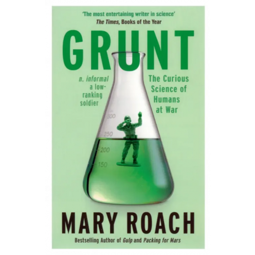 Oneworld Publications Grunt. The Curious Science of Humans at War Роуч Мэри