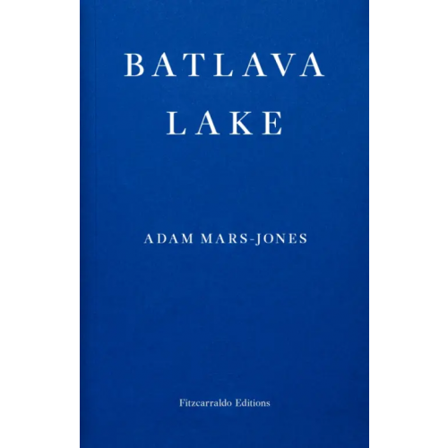 Fitzcarraldo Editions Batlava Lake Mars-Jones Adam