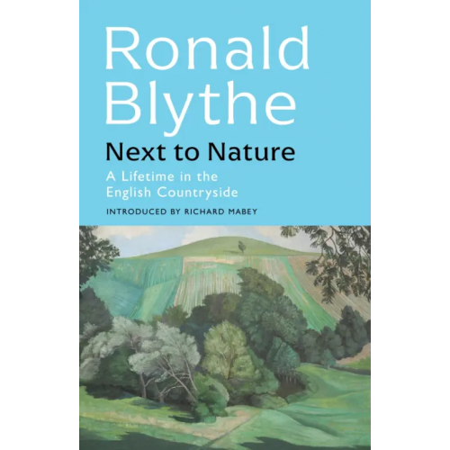 John Murray Next to Nature. A Lifetime in the English Countryside Blythe Ronald