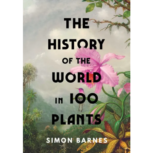 Simon & Schuster The History of the World in 100 Plants Barnes Simon