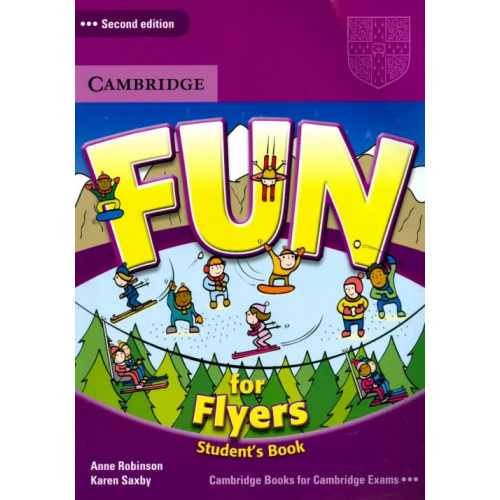 Cambridge Fun for Flyers. Student's Book Robinson Anne, Saxby Karen