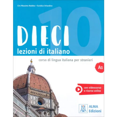 Alma Edizioni DIECI. Lezioni di italiano A1 Naddeo Ciro Massimo, Orlandino Euridice