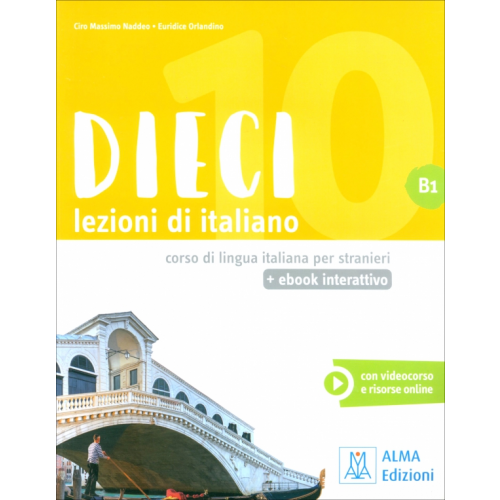 Alma Edizioni DIECI. Lezioni di italiano. B1 + ebook interattivo Naddeo Ciro Massimo, Orlandino Euridice