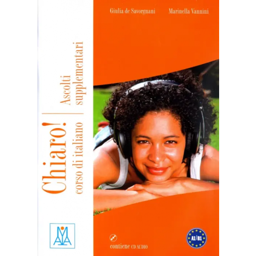 Alma Edizioni Chiaro! Ascolti supplementari (+CD) de Savorgnani Giulia, Vannini Marinella