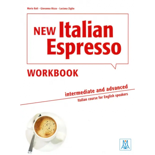 Alma Edizioni New Italian Espresso. Intermediate and advanced. Workbook + audio online Ziglio Luciana, Rizzo Giovanna, Bali Maria