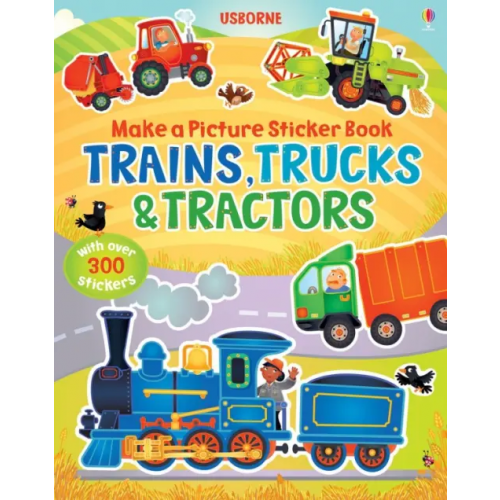 Usborne Make a Picture Sticker Book. Trains, Trucks & Tractors Brooks Felicity