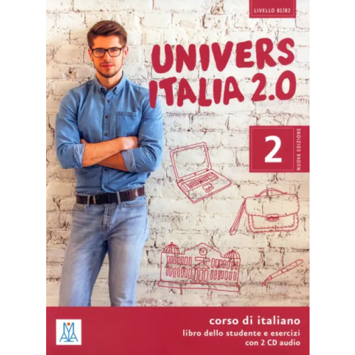 Alma Edizioni UniversItalia 2.0. Libro dello studente e esercizi. B1/B2 + 2 CD audio Piotti Danila, Carrara Elena, de Savorgnani Giulia