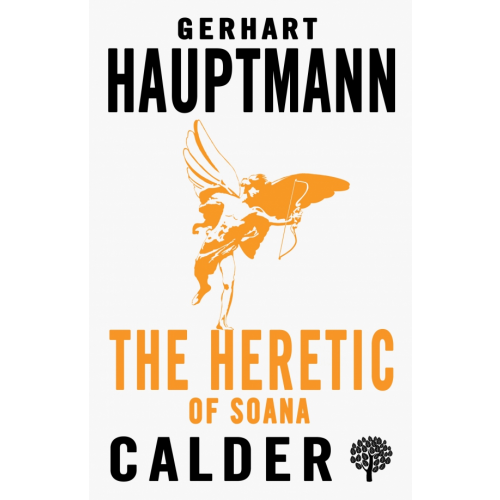 Calder Publications The Heretic of Soana Hauptmann Gerhart