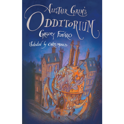 Alma Books Alistair Grim’s Odditorium Funaro Gregory