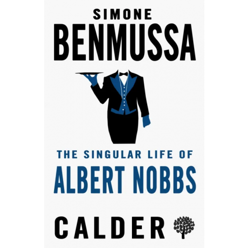 Calder Publications The Singular Life of Albert Nobbs Benmussa Simone
