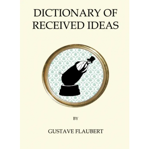 Alma Books Dictionary of Received Ideas Флобер Гюстав