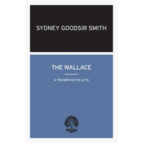 Calder Publications The Wallace. A Triumph in Five Acts Goodsir Smith Sydney