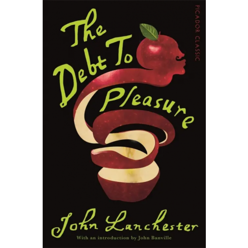 Picador The Debt To Pleasure Lanchester John