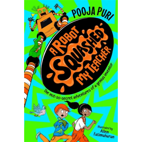 Macmillan Children's Books A Robot Squashed My Teacher Puri Pooja