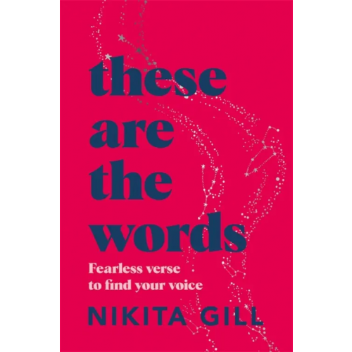 Macmillan Children's Books These Are the Words. Fearless verse to find your voice Gill Nikita