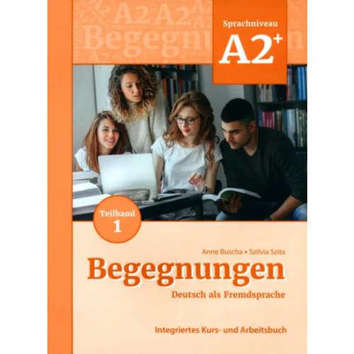 Schubert Verlag Begegnungen A2+. Teilband 1. Integriertes Kurs- und Arbeitsbuch Buscha Anne, Szita Szilvia