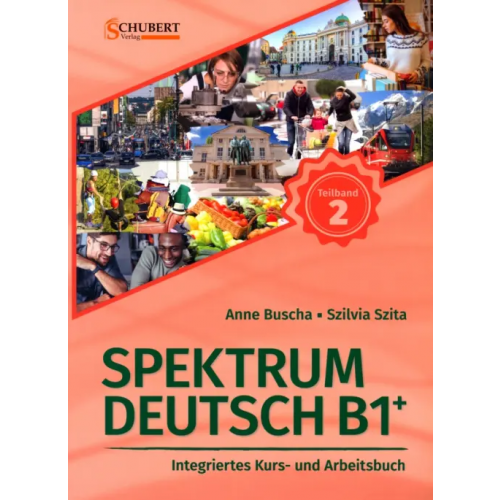 Schubert Verlag Spektrum Deutsch B1+. Teilband 1. Integriertes Kurs- und Arbeitsbuch. Kapitel 7–12 + Audios online Buscha Anne, Szita Szilvia