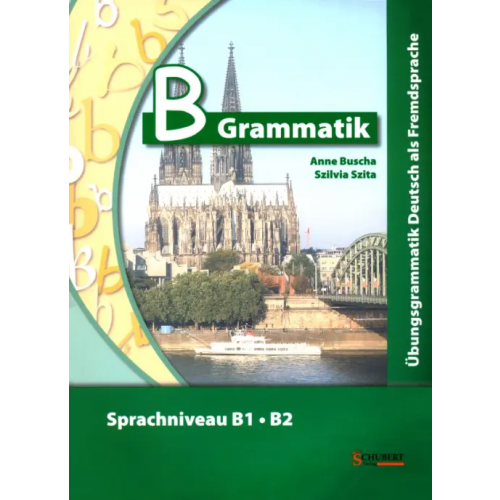 Schubert Verlag B-Grammatik. Sprachniveau B1-B2 + Audio-CD Buscha Anne, Szita Szilvia