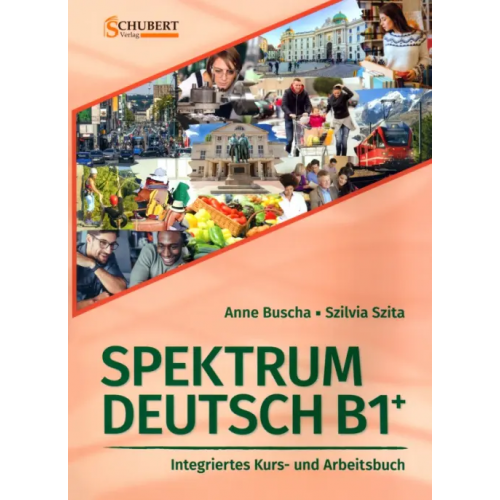 Schubert Verlag Spektrum Deutsch B1+. Integriertes Kurs- und Arbeitsbuch + 2 Audio-CDs Buscha Anne, Szita Szilvia