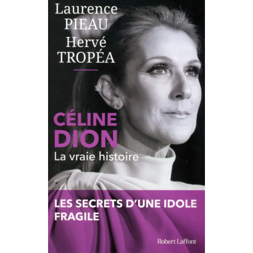Robert Laffont Celine Dion. la vraie histoire Pieau Laurence, Tropea Herve