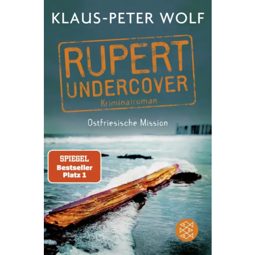 Fischer Rupert undercover. Ostfriesische Mission Wolf Klaus-Peter
