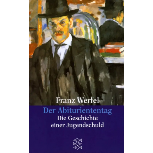Fischer Der Abituriententag. Die Geschichte einer Jugendschuld Werfel Franz